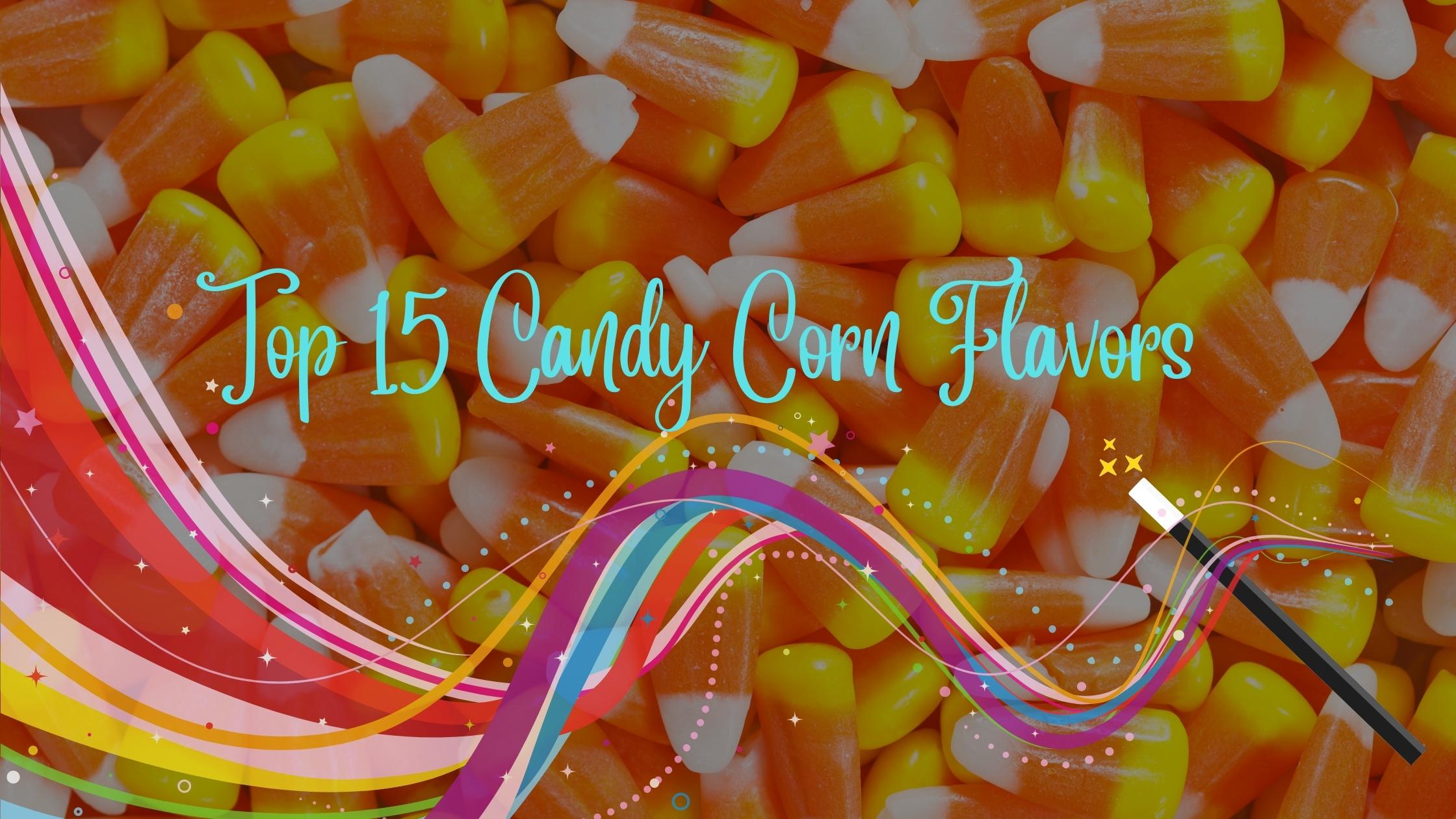 Top 15 Most Wonderful Candy Corn Flavors Ever Made