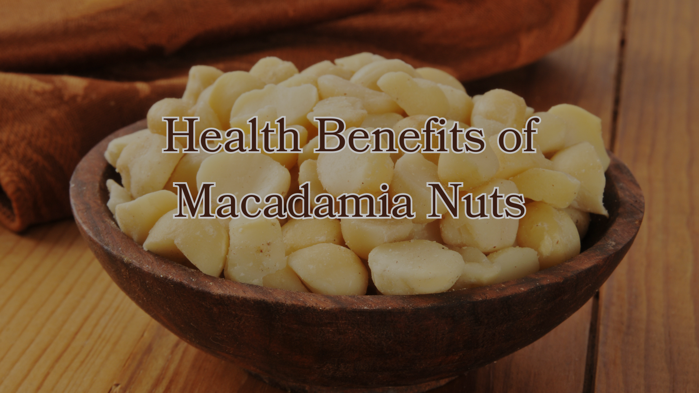 The Health Benefits of Macadamia Nuts