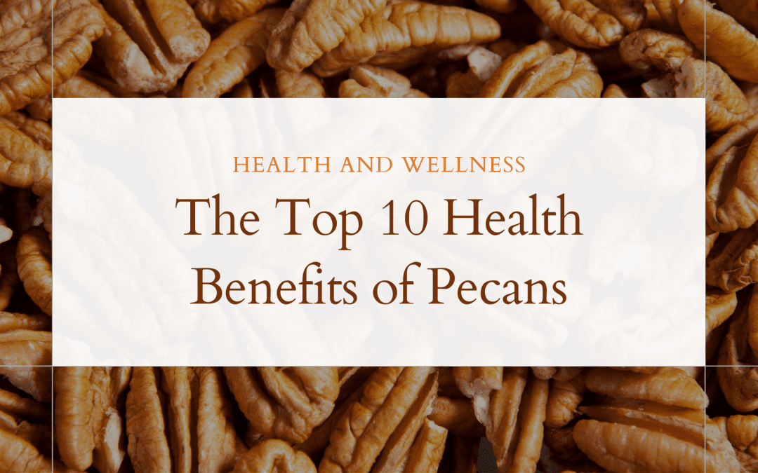 10 Proven Health Benefits of Pecans You Need to Know