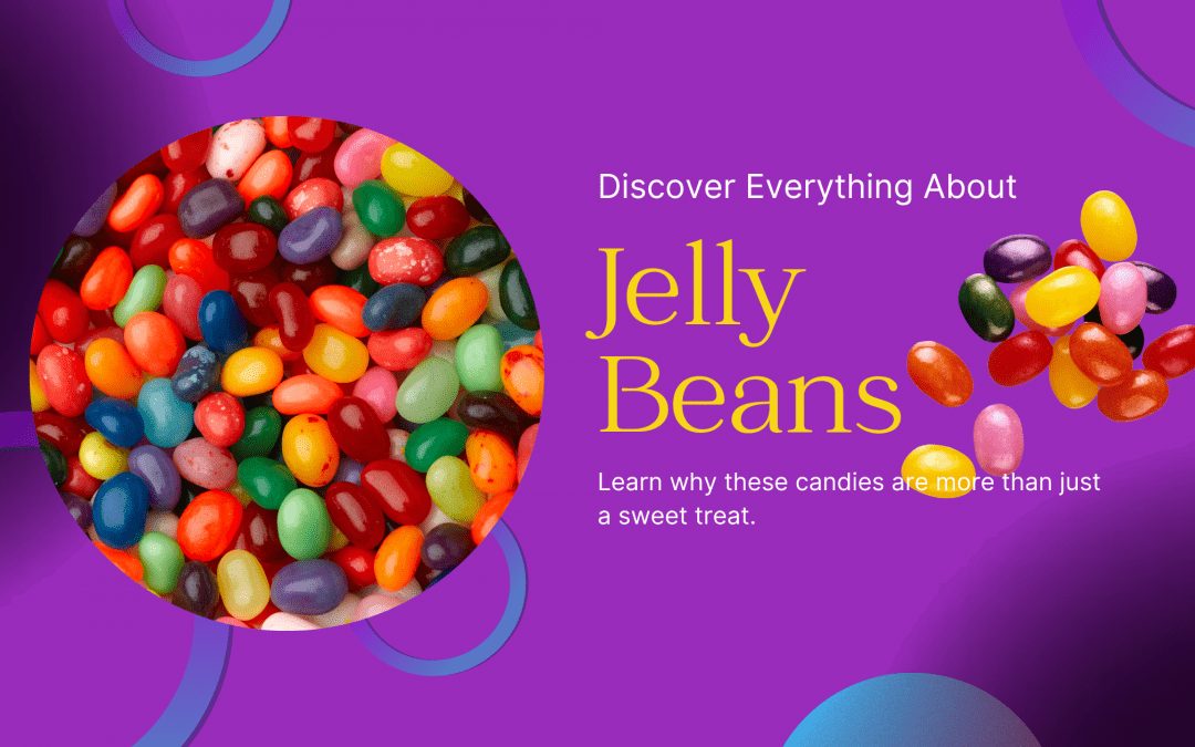 Discover Everything There’s To Know About Jelly Beans