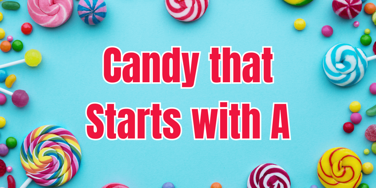 The Best American Candy that Starts with A