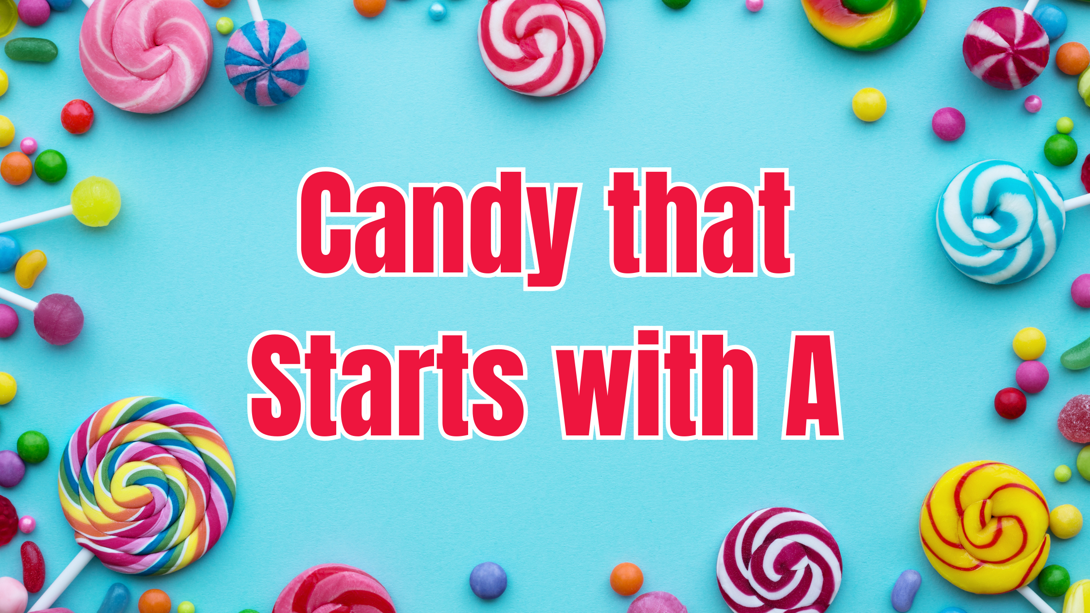 Candy that Starts with A at Candy Retailer