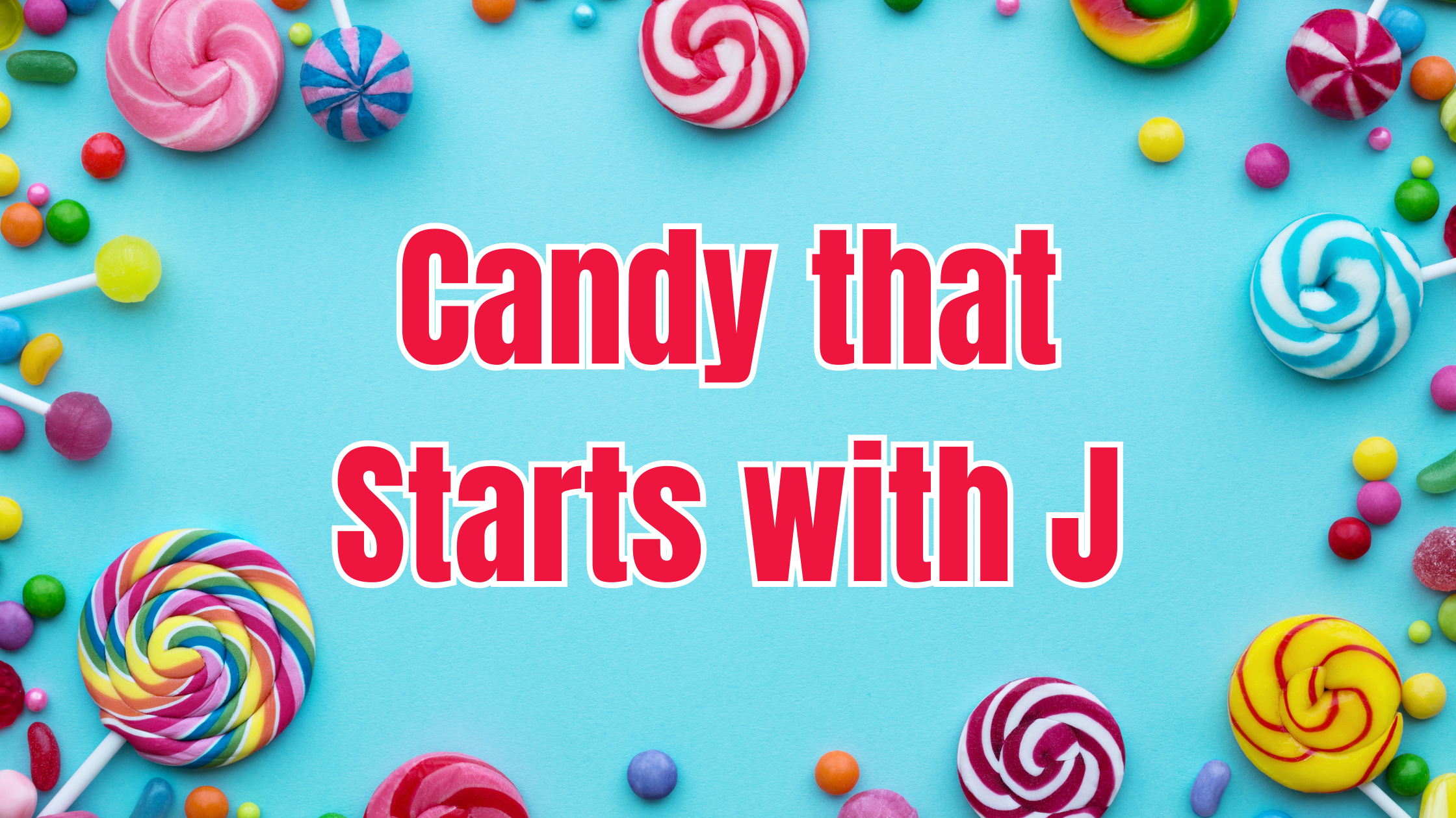 Candy that Starts with J at Candy Retailer