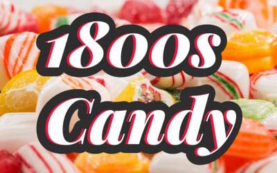 Discover the Best 1800s Candy Still Available Today